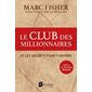 Le Club des Millionnaires et les secrets pour y entrer