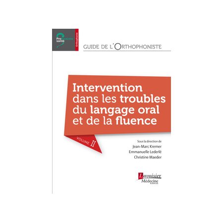 Guide de l'orthophoniste T.02 : Intervention dans les troubles du langage oral et de la fluence