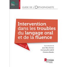 Guide de l'orthophoniste T.02 : Intervention dans les troubles du langage oral et de la fluence