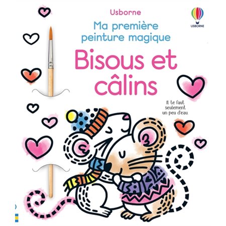 Bisous et câlins : Ma première peinture magique