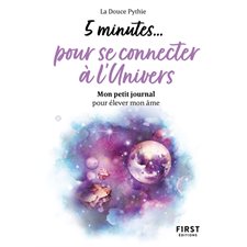 5 minutes ... pour se connecter à l'Univers : Mon petit journal pour élever mon âme