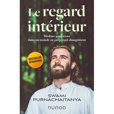 Le regard intérieur : Méditer pour vivre dans un monde en perpétuel changement