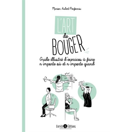 L'art de bouger : Un guide au quotidien même quand on n'a ni le temps ni l'envie