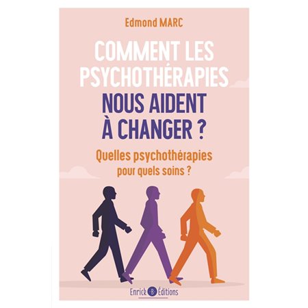 Comment les psychothérapies nous aident à changer ? Quelles psychothérapies pour quels soins ?
