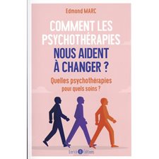 Comment les psychothérapies nous aident à changer ? Quelles psychothérapies pour quels soins ?