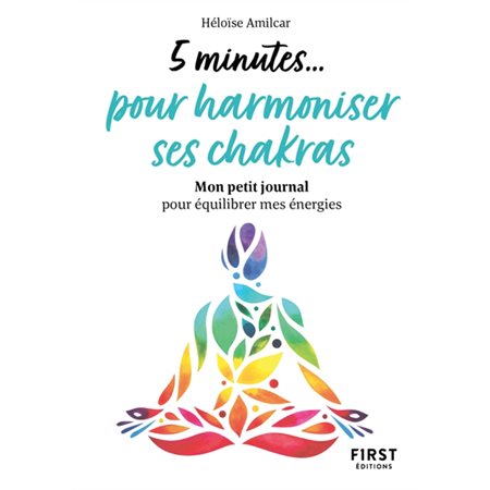 5 minutes ... pour harmoniser ses chakras (FP) : Mon petit journal pour équilibrer mes énergies