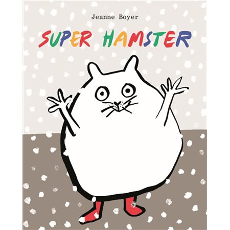 Super hamster : Loulou & cie : Livre cartonné