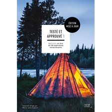 Testé et approuvé T.01 : Le Québec en plus de 100 expériences extraordinaires : Nouvelle édition