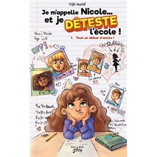 Je m'appelle Nicole … et je DÉTESTE l'école T.01 : Tout un début d'année ! : 9-11