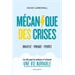 Mécanique des crises : Angoisse, panique, phobies : Les clés pour les analyser et retrouver une vie normale