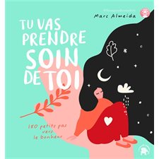 Tu vas prendre soin de toi : 180 petits pas vers le bonheur