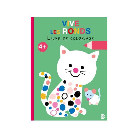 Vive les ronds : Livre de coloriage : 4+