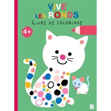 Vive les ronds : Livre de coloriage : 4+