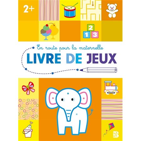 Livre de jeux : 2+ : En route pour la maternelle