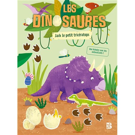 Les dinosaures : Jack le petit tricératops : une histoire avec des autocollants : 4+