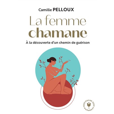 La femme chamane : À la découverte d'un chemin de guérison