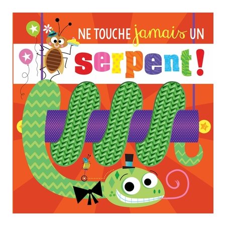 Ne touche jamais un serpent ! : Livre cartonné