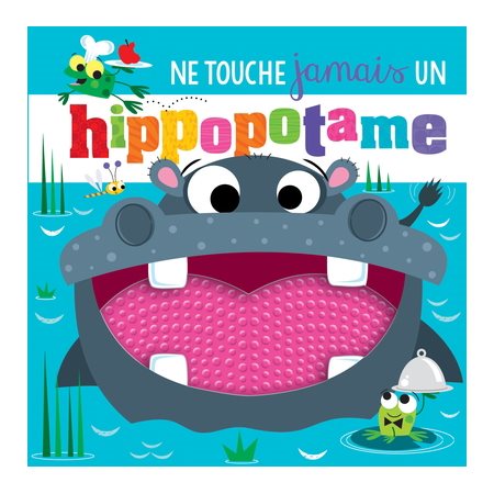 Ne touche jamais un hippopotame : Livre cartonné