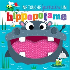 Ne touche jamais un hippopotame : Livre cartonné