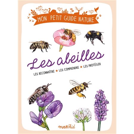 Les abeilles : Les reconnaître, les comprendre, les protéger