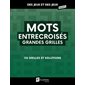 Mots entrecroisés grandes grilles : 115 grilles et solutions : Des jeux et des jeux géants