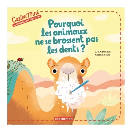 Pourquoi les animaux ne se brossent pas les dents ? : Castermini
