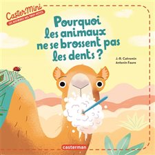 Pourquoi les animaux ne se brossent pas les dents ? : Castermini