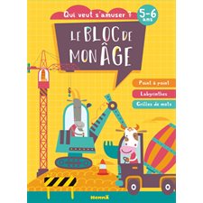 Le bloc de mon age (5-6 ans) : Qui veut s'amuser ? (Les chantiers) : Point à point, Labyrinthes, Gri