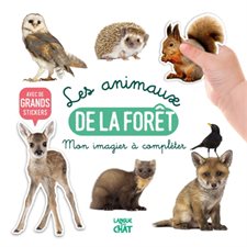 Les animaux de la forêt : Mon bel imagier à compléter : Avec de grands stickers