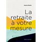 La retraite à votre mesure