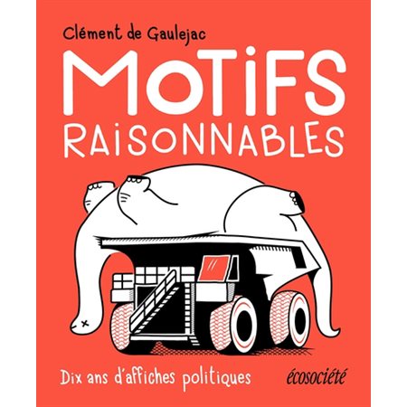 Motifs raisonnables : 10 ans d'affiches politiques