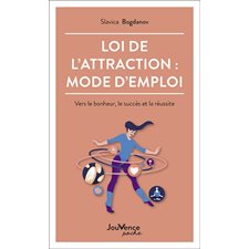 Loi de l'attraction : Mode d'emploi : Vers le bonheur, le succès et la réussite (FP)