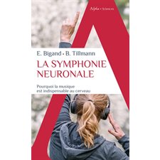 La symphonie neuronale : Pourquoi la musique est indispensable au cerveau (FP)
