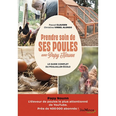 Prendre soin de ses poules avec Papy Nounn : Le guide complet du poulailler écolo