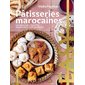 Pâtisseries marocaines : Les meilleures recettes de mon pays tout en images