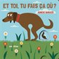 Et toi, tu fais ça où ? : Livre cartonné