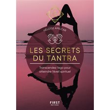 Les secrets du tantra : Transcendez l'ego pour atteindre l'éveil spirituel