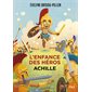 Achille : L'enfance des héros : 9-11