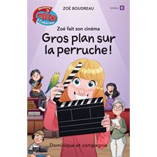 Zoé fait son cinéma : Gros plan sur la perruche !  : Découvre 5 missions à l'intérieur : Niveau 6 : 6-8