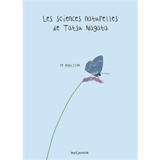 Le papillon : Les sciences naturelles de Tatsu Nagata