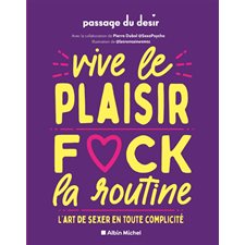 Vive le plaisir, fuck la routine : L'art de sexer en toute complicité