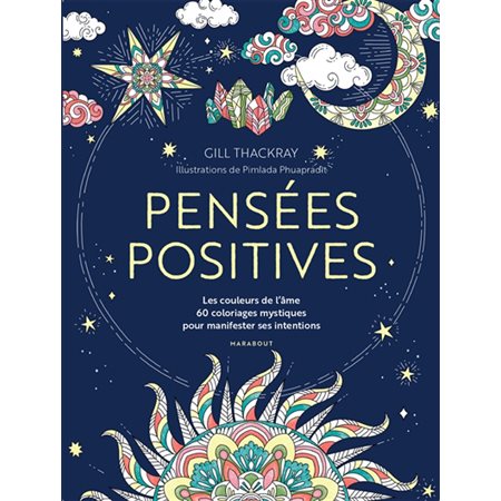 Pensées positives : Les couleurs de l'âme : 60 coloriages mystiques pour manifester ses intentions