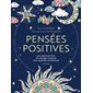 Pensées positives : Les couleurs de l'âme : 60 coloriages mystiques pour manifester ses intentions