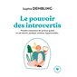 Le pouvoir des introvertis : Prendre conscience de sa force quand on est discret, pudique, solitaire, hypersensible ...