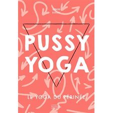 Pussy yoga : Le yoga du périnée