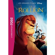 Le roi lion : Le roman du film :  Les grands films Disney : Bibliothèque rose : 6-8