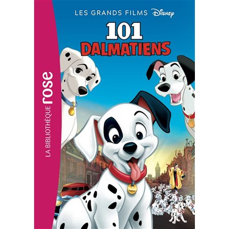Les 101 dalmatiens : Le roman du film : Les grands films Disney : Bibliothèque rose : 6-8