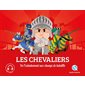 Les chevaliers : De l'adoubement aux champs de bataille : Histoire jeunesse : Quelle histoire
