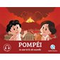Pompéi : Au coeur de la cité ensevelie : Histoire jeunesse : Quelle histoire
