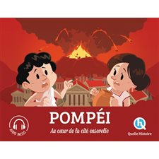 Pompéi : Au coeur de la cité ensevelie : Histoire jeunesse : Quelle histoire